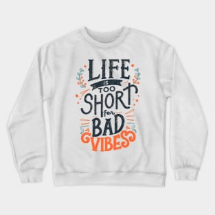 Life is to short for bad vibes Crewneck Sweatshirt